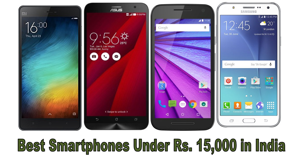 4 Best Smartphones Under Rs. 15,000 in India