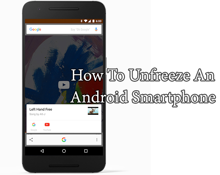 How To Unfreeze An Android Smartphone Or Tablet