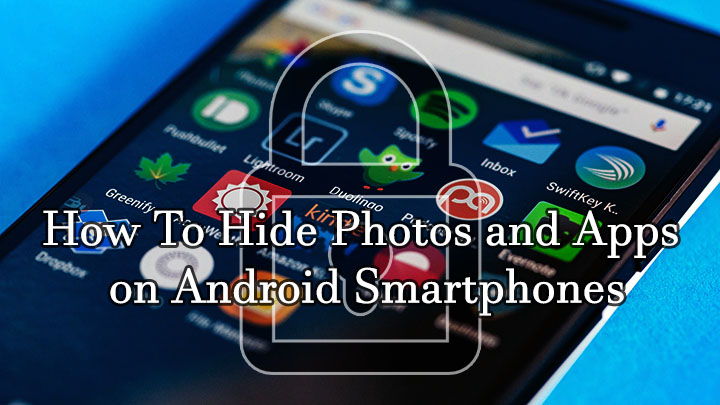 how-to-hide-photos-and-apps-on-android-smartphones