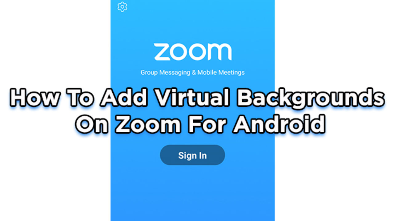 How To Add Virtual Backgrounds On Zoom For Android